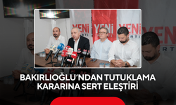 Bakırlıoğlu’ndan Tutuklama Kararına Sert Eleştiri