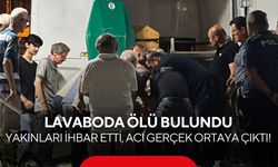 Yakınları ihbar etti, acı gerçek ortaya çıktı! Lavaboda ölü bulundu