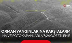 Yangınlara karşı havadan ve karadan takip! İHA ve fotokapanlar devrede