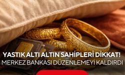 Yastık altı altın sahipleri dikkat! Merkez Bankası 4 yıllık düzenlemeyi kaldırdı...