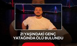 21 yaşındaki genç yatağında ölü bulundu