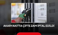 Akaryakıtta çifte zam iptal edildi