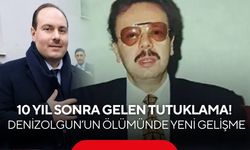 10 yıl sonra gelen tutuklama! Denizolgun’un ölümünde yeni gelişme