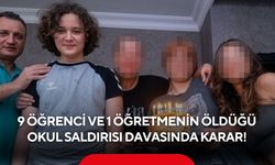 9 öğrenci ve 1 öğretmenin öldüğü okul saldırısı davasında karar!