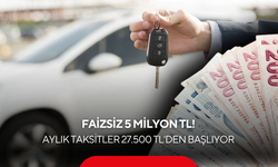 Aylık 27.500 TL taksitle otomobil fırsatı: Faizsiz 1, 2, 3 ve 5 milyonluk ödeme planı açıklandı