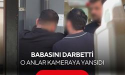 Babasını darbetti! Dehşet anları kameraya böyle yansıdı...