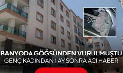 Banyoda göğsünden vurulmuş halde bulunmuştu! Genç kadından 1 ay sonra acı haber