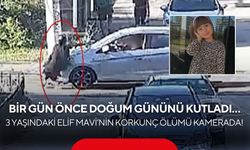 Bir gün önce doğum gününü kutladı… 3 yaşındaki Elif Mavi’nin korkunç ölümü kamerada!