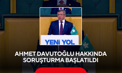 Ahmet Davutoğlu hakkında soruşturma başlatıldı