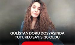Gülistan Doku dosyasında tutuklu sayısı 30 oldu
