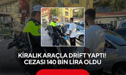 Kiralık araçla drift yaptı! Cezası 140 bin lira oldu