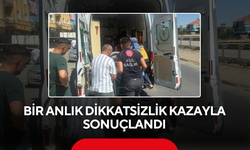 Bir anlık dikkatsizlik kazayla sonuçlandı