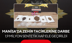 Manisa’da Zehir Tacirlerine Darbe... 1,9 Milyon Sentetik Hap Ele Geçirildi