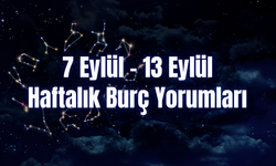 Haftalık Burç Yorumları 7 Eylül – 13 Eylül | Bu Hafta 12 Burcu Neler Bekliyor?