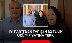 İYİ Parti’den TARİŞ’in 80 TL’lik üzüm fiyatına tepki 'En az 145 TL olmalı'