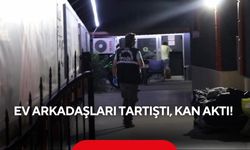 Ev arkadaşları arasında bıçaklı kavga! 27 yaşındaki genç yaralandı