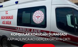 Komşular kokudan duramadı, ekipler çilingirle girdi: Yalnız yaşayan adam ölü bulundu