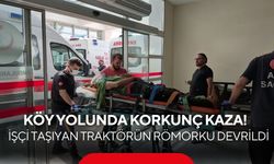 Köy yolunda korkunç kaza! İşçi taşıyan traktörün römorku devrildi