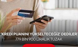 ‘Kredi puanını yükselteceğiz’ dediler! 779 bin 900 liralık vurgun...