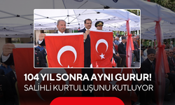 104 yıl sonra aynı gurur! Salihli kurtuluşunu kutluyor