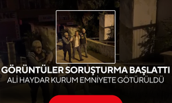 Görüntüler Soruşturma Başlattı ! Ali Haydar Kurum Emniyete Götürüldü