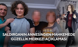 Saldırganın annesinden mahkemede güzellik merkezi açıklaması