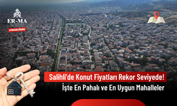 Salihli 2026 Ağustos Sonu Emlak Raporu: Ev Alacaklar Bu Verilere Dikkat!
