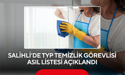 Salihli’de TYP Temizlik Görevlisi Asıl Listesi Açıklandı