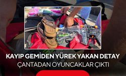 Kayıp gemide yürek yakan detay! Çantadan çocuklarına aldığı oyuncaklar çıktı