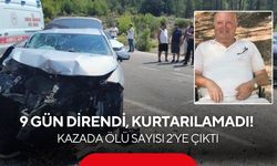 9 gün direndi, kurtarılamadı! Kazada ölü sayısı 2’ye çıktı