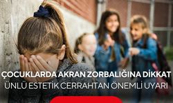 Ünlü estetik cerrahtan ailelere uyarı! Yüzdeki bozukluklar akran zorbalığına yol açabiliyor
