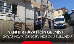 Yeni bir hayat için gelmişti! 24 yaşındaki genç evinde ölü bulundu