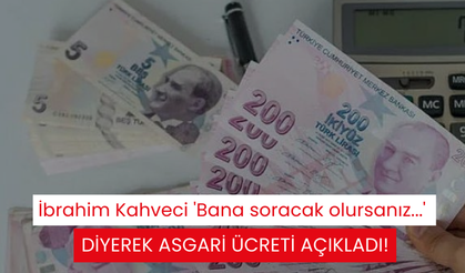 İbrahim Kahveci 'Bana soracak olursanız...' diyerek asgari ücreti açıkladı!