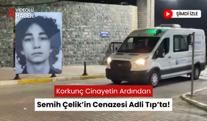 2 kadından birinin ve öldüren Semih Çelik'in cenazesi Adli Tıp Kurumu'ndan alındı