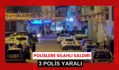 Kavga ihbarına giden polis ekiplerine bir kişi tarafından açılan ateş sonucu 3 polis yaralandı