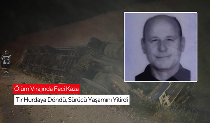 Ölüm virajında feci kaza... Tır kontrolden çıktı, sürücü hayatını kaybetti