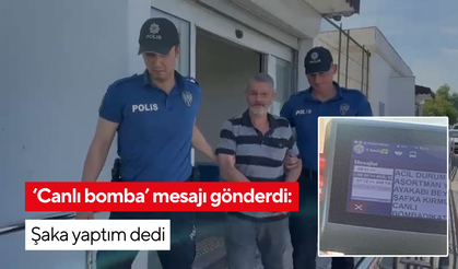 ‘Canlı bomba’ mesajı gönderdi: Şaka yaptım dedi