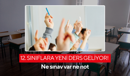12. sınıflara yeni ders geliyor! Ne sınav var ne not