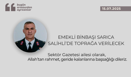 Emekli Binbaşı Sarıca, Salihli’de toprağa verilecek