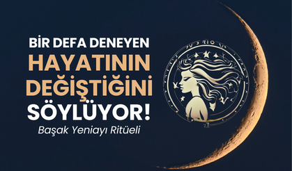 23 Ağustos Başak Yeniayı Ritüeli: Bu geceyi kaçırırsan bir yıl beklersin...