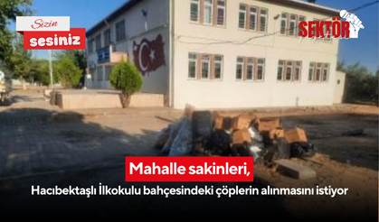 Mahalle sakinleri, Hacıbektaşlı İlkokulu bahçesindeki çöplerin alınmasını istiyor