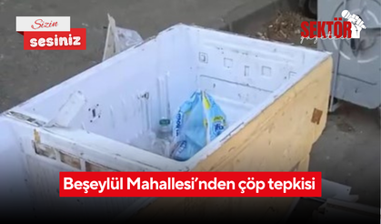Beşeylül Mahallesi’nden çöp tepkisi