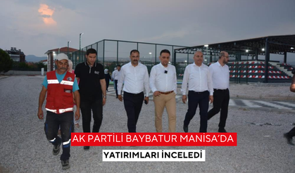 AK Partili Baybatur Manisa’da yatırımları inceledi