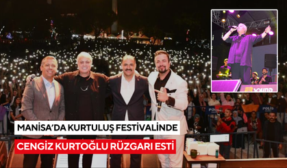 Manisa'da Cengiz Kurtoğlu rüzgarı esti