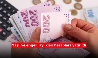 Yaşlı ve engelli aylıkları hesaplara yatırıldı