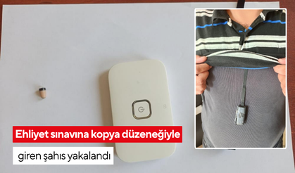 Ehliyet sınavına kopya düzeneğiyle giren şahıs yakalandı