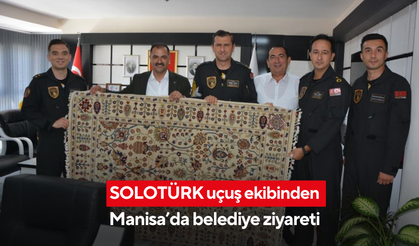 SOLOTÜRK uçuş ekibinden Manisa’da belediye ziyareti