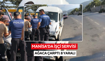 Manisa'da işçi servisi ağaca çarptı: 8 yaralı