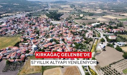 Kırkağaç Gelenbe’de 57 Yıllık Altyapı Yenileniyor