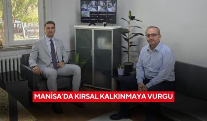 Manisa’da kırsal kalkınmaya vurgu